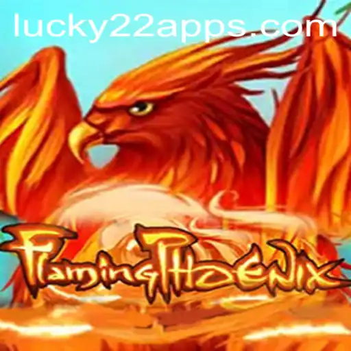 FlamingPhoenix: Descubra o Empolgante Mundo de Lucky22-Slot